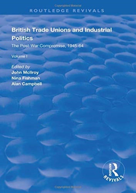 Book cover of: British Trade Unions and Industrial Politics. By: John McIlroy