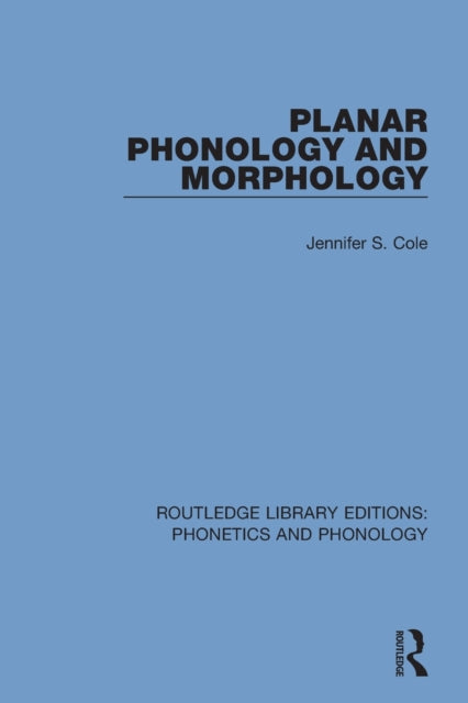 Book cover of: Planar Phonology and Morphology. By: Jennifer S. Cole