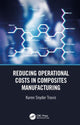 Book cover of: Reducing Operational Costs in Composites Manufacturing. By: Karen Snyder Travis