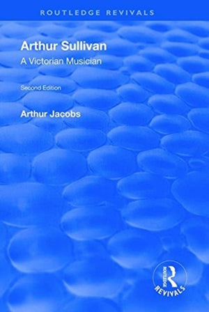 Arthur Sullivan: A Victorian Musician