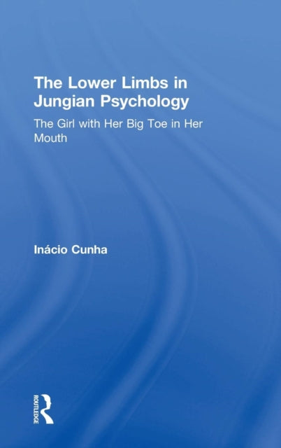 Book cover of: Lower Limbs in Jungian Psychology. By: Inácio Cunha