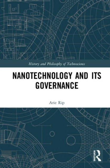 Book cover of: Nanotechnology and Its Governance. By: Arie Rip