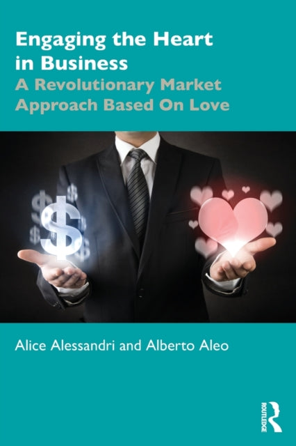 Book cover of: Engaging the Heart in Business. By: Alice Alessandri