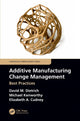 Book cover of: Additive Manufacturing Change Management. By: David M. Dietrich
