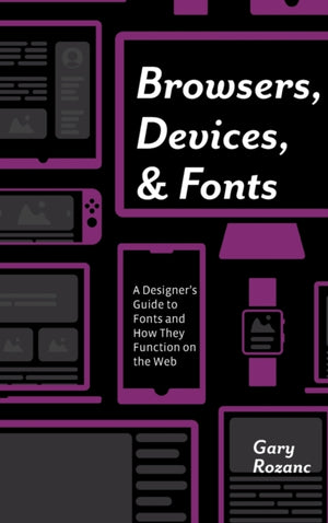Browsers, Devices, and Fonts