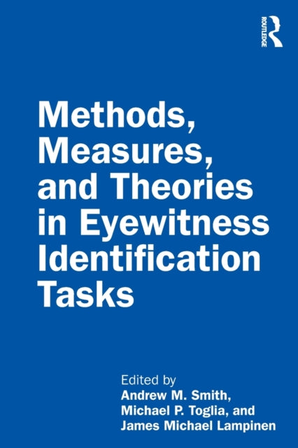 Book cover of: Methods, Measures, and Theories in Eyewitness Identification Tasks. By: Andrew M. Smith