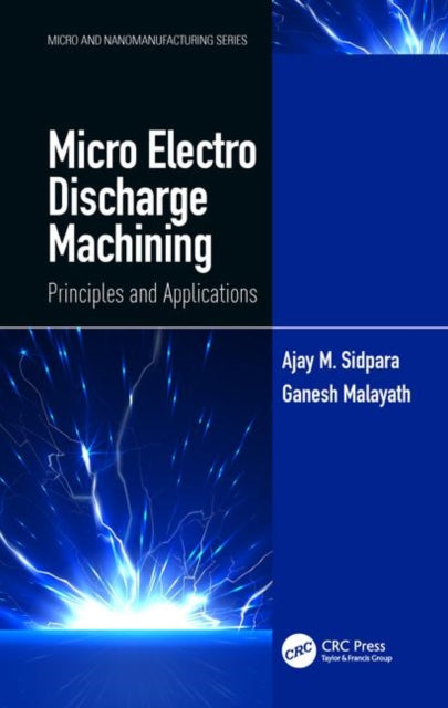 Book cover of: Micro Electro Discharge Machining. By: Ajay M. Sidpara