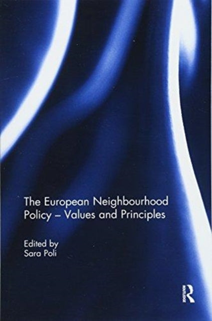 Book cover of: European Neighbourhood Policy – Values and Principles. By: Sara Poli