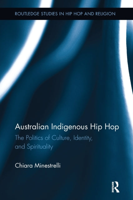 Book cover of: Australian Indigenous Hip Hop. By: Chiara Minestrelli