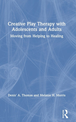 Creative Play Therapy with Adolescents and Adults