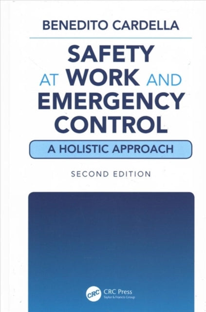 Book cover of: Safety at Work and Emergency Control: A Holistic Approach, Second Edition. By: Benedito Cardella