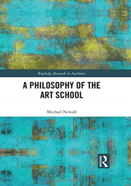 Book cover of: Philosophy of the Art School. By: Michael Newall