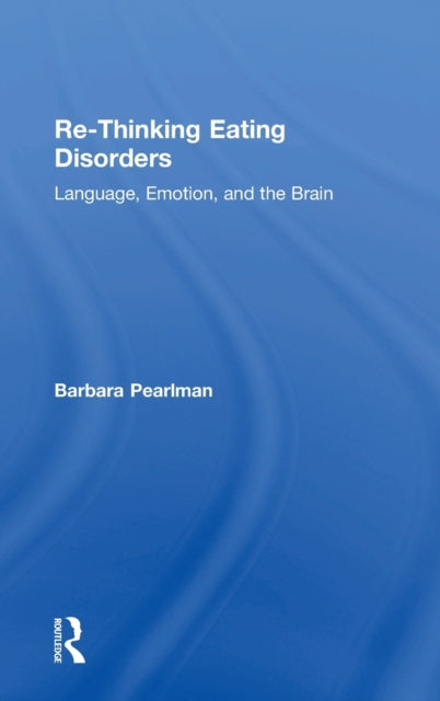 Book cover of: Re-Thinking Eating Disorders. By: Barbara Pearlman