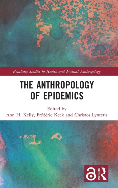 Book cover of: Anthropology of Epidemics. By: Ann H. Kelly