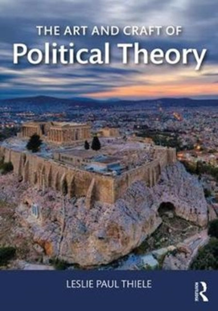 Book cover of: Art and Craft of Political Theory. By: Leslie Paul Thiele