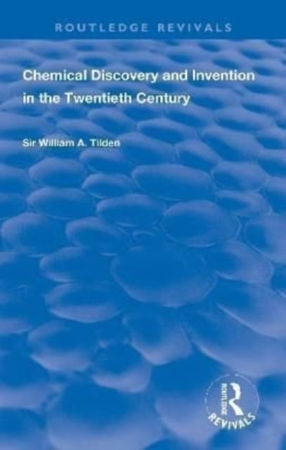 Book cover of: Chemical Discovery and Invention in the Twentieth Century. By: Wiliam A. Tilden