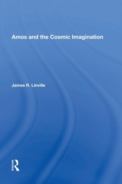 Book cover of: Amos and the Cosmic Imagination. By: James Richard Linville