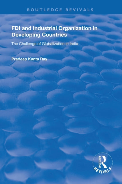 Book cover of: FDI and Industrial Organization in Developing Countries. By: Pradeep Kanta Ray