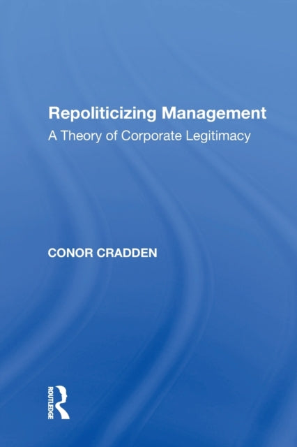 Book cover of: Repoliticizing Management. By: Conor Cradden