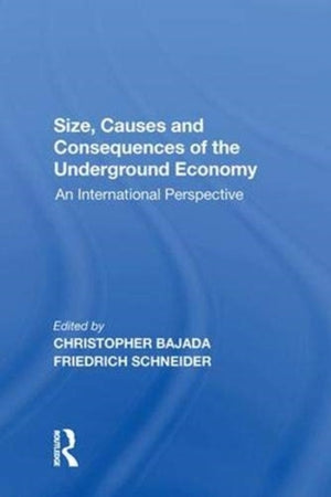 Size, Causes and Consequences of the Underground Economy