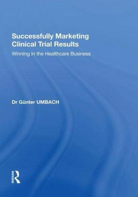 Book cover of: Successfully Marketing Clinical Trial Results