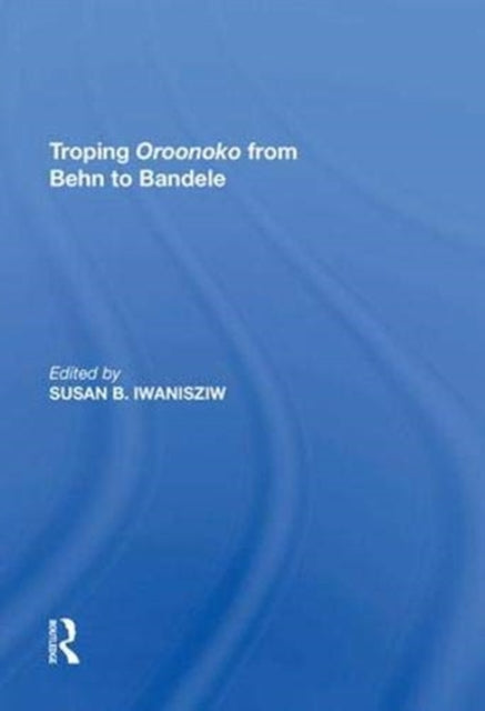 Book cover of: Troping Oroonoko from Behn to Bandele