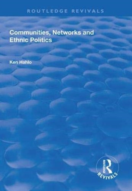 Book cover of: Communities, Networks and Ethnic Politics