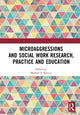 Book cover of: Microaggressions and Social Work Research, Practice and Education. By: Michael S. Spencer