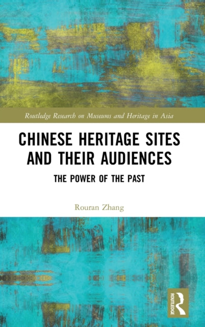 Book cover of: Chinese Heritage Sites and their Audiences. By: Rouran Zhang