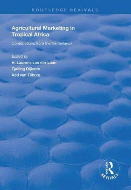 Book cover of: Agricultural Marketing in Tropical Africa. By: H. L. van der Laan