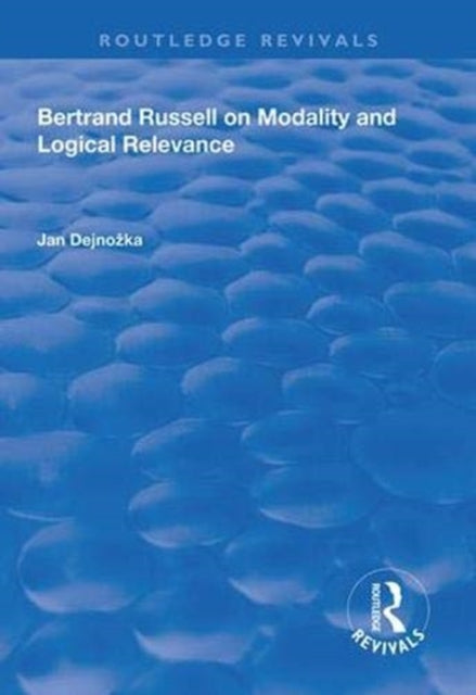 Book cover of: Bertrand Russell on Modality and Logical Relevance. By: Jan Dejnozka