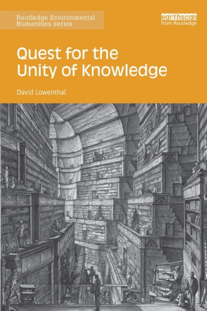 Book cover of: Quest for the Unity of Knowledge. By: David Lowenthal