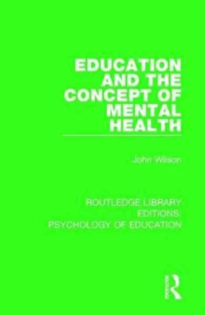 Book cover of: Education and the Concept of Mental Health. By: John Wilson