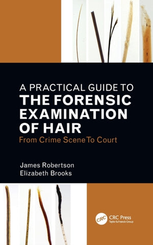 Practical Guide To The Forensic Examination Of Hair