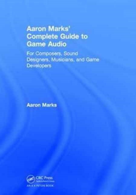 Book cover of: Aaron Marks' Complete Guide to Game Audio. By: Aaron Marks