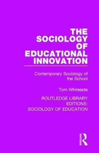 Book cover of: Sociology of Educational Innovation. By: Tom Whiteside