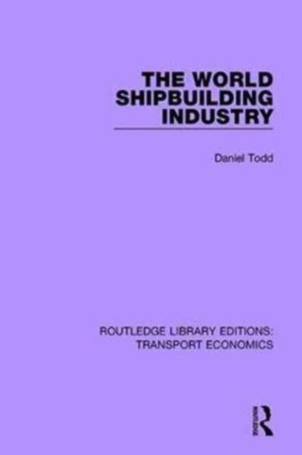 Book cover of: World Shipbuilding Industry. By: Daniel Todd