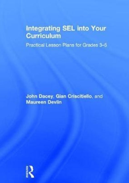 Book cover of: Integrating SEL into Your Curriculum. By: John Dacey