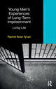 Book cover of: Young Men’s Experiences of Long-Term Imprisonment. By: Rachel Rose Tynan
