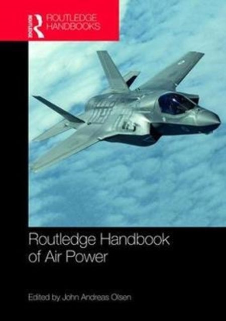 Book cover of: Routledge Handbook of Air Power. By: John Andreas Olsen