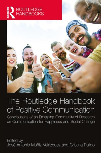 Book cover of: Routledge Handbook of Positive Communication. By: José Antonio Muñiz Velázquez
