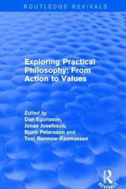 Book cover of: Exploring Practical Philosophy: From Action to Values. By: Dan Egonsson