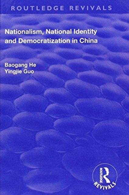 Book cover of: Nationalism, National Identity and Democratization in China. By: Baogang He