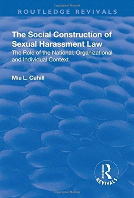 Book cover of: Social Construction of Sexual Harassment Law. By: Mia L. Cahill
