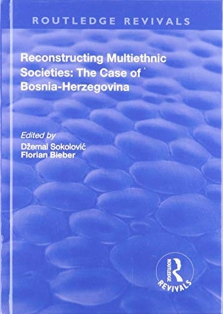 Book cover of: Reconstructing Multiethnic Societies: The Case of Bosni-Herzegovina. By: Florian Beiber