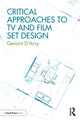 Book cover of: Critical Approaches to TV and Film Set Design. By: Geriant D'Arcy