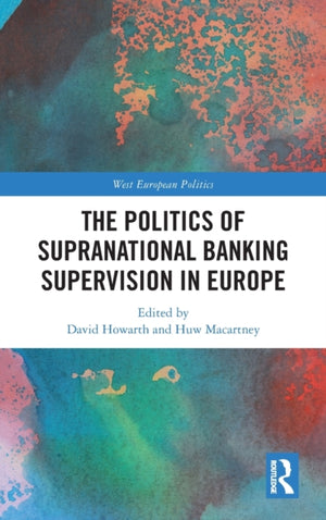 The Politics of Supranational Banking Supervision in Europe