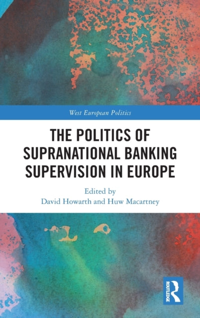 The Politics of Supranational Banking Supervision in Europe