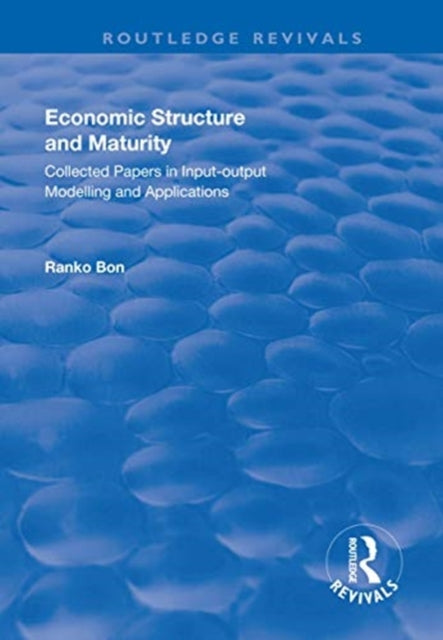 Book cover of: Economic Structure and Maturity: Collected Papers in Input-output Modelling and Applications