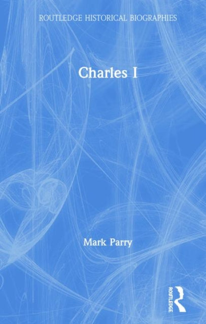 Book cover of: Charles I. By: Mark Parry